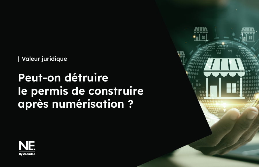 Réglementation et conditions légales pour la destruction des dossiers de permis de construire papier après numérisation